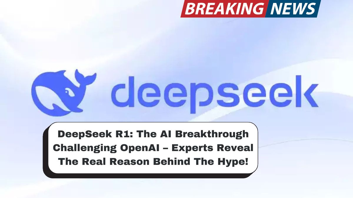 DeepSeek R1: The AI Breakthrough Challenging OpenAI – Experts Reveal The Real Reason Behind The Hype!