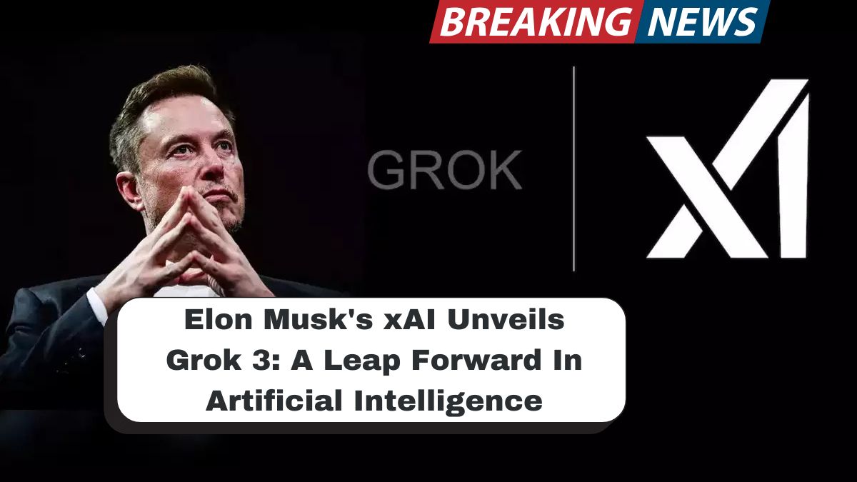 Elon Musk's xAI Unveils Grok 3: A Leap Forward In Artificial Intelligence