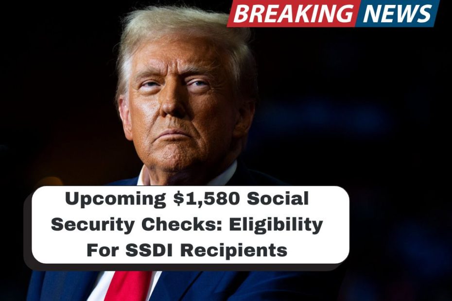 Upcoming $1,580 Social Security Checks: Eligibility For SSDI Recipients