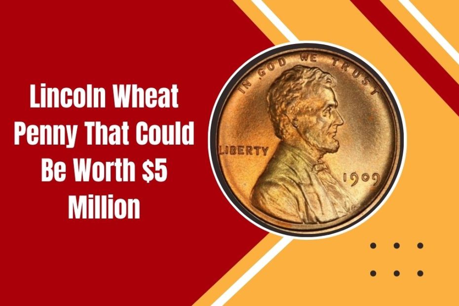 The Rare Lincoln Wheat Penny That Could Be Worth $5 Million – Still In Circulation?