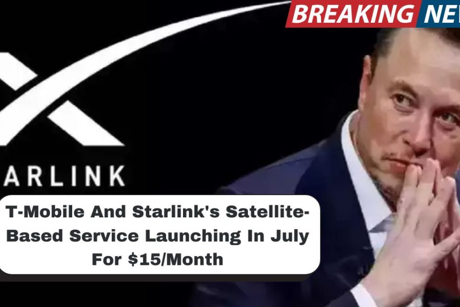 Revolutionizing Connectivity: T-Mobile And Starlink's Satellite-Based Service Launching In July For $15/Month