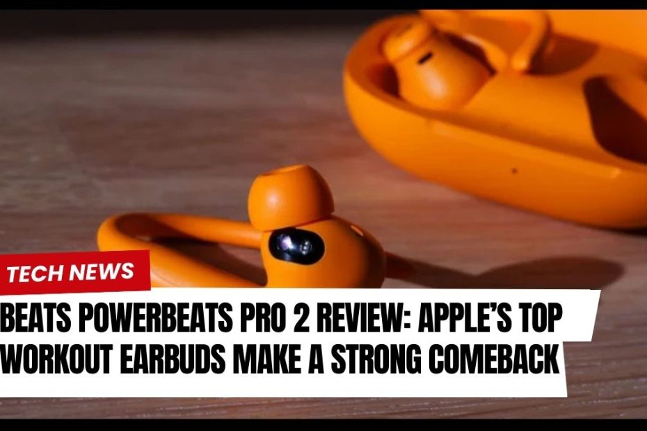 Beats Powerbeats Pro 2 Review: Apple’s Top Workout Earbuds Make a Strong Comeback