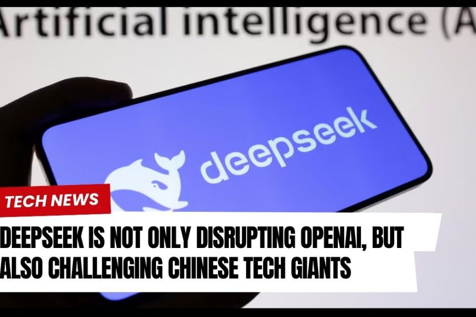 DeepSeek is Not Only Disrupting OpenAI, But Also Challenging Chinese Tech Giants