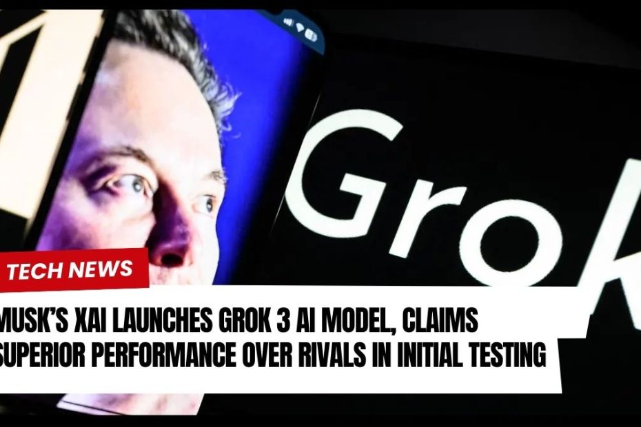 Musk’s xAI Launches Grok 3 AI Model, Claims Superior Performance Over Rivals in Initial Testing