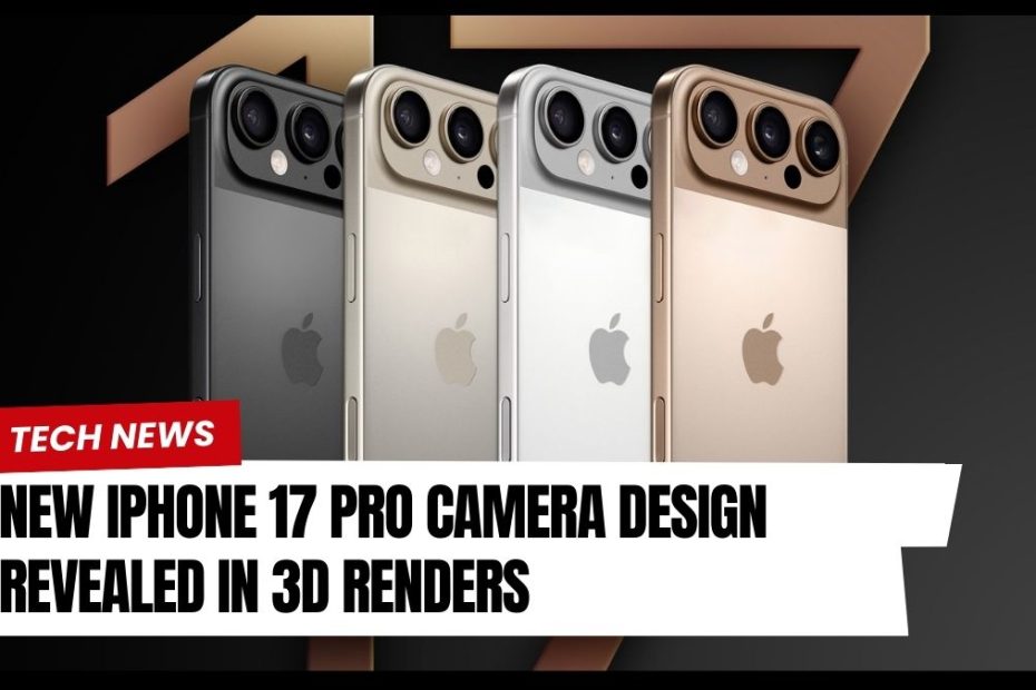 New iPhone 17 Pro Camera Design Revealed in 3D Renders