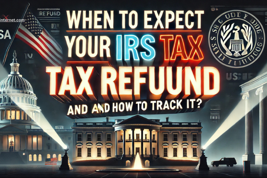 When To Expect Your IRS Tax Refund And How To Track It?